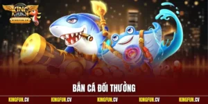 Bắn cá đổi thưởng