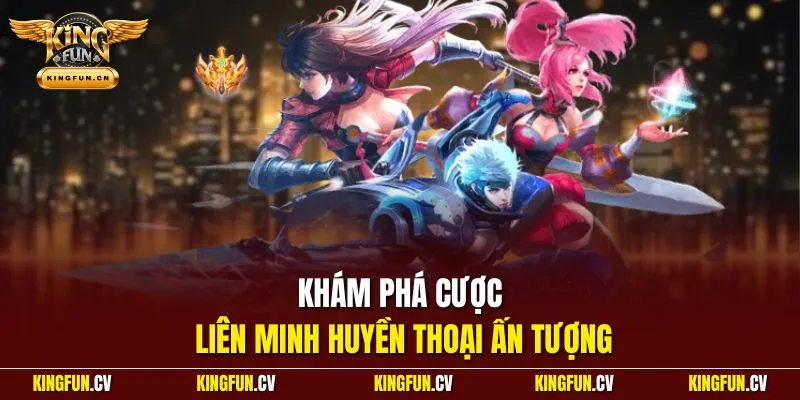 Cá Cược Esports Là Gì? Kiến Thức Cho Người Mới Cần Biết 3 Khám phá cược Liên Minh Huyền Thoại ấn tượng