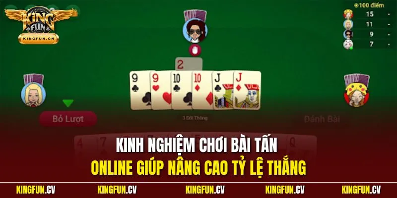 Bài Tấn Online KINGFUN – Luật Chơi, Cách Đánh Kinh Nghiệm 4 Kinh nghiệm chơi bài tấn online giúp nâng cao tỷ lệ thắng
